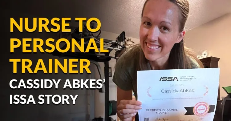 Nurse to Personal Trainer: Cassidy Abkes' ISSA Story