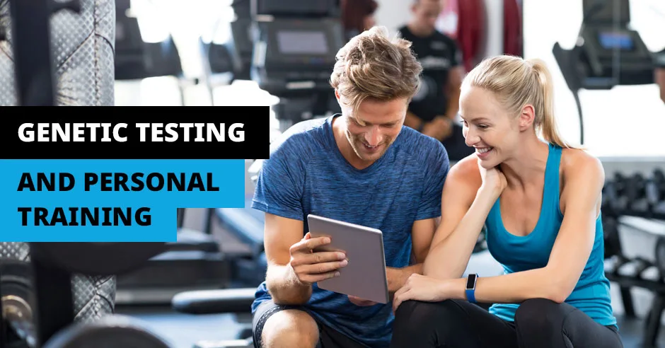 Redefine Your Training: Genetic Testing + Personal Training