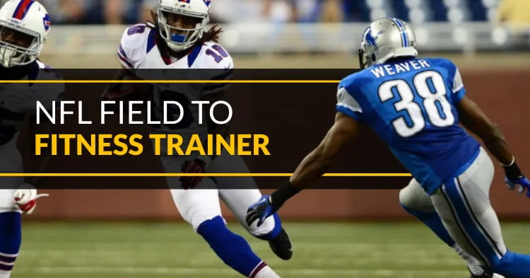 NFL Field to Fitness Trainer: Ross Weaver’s Playbook