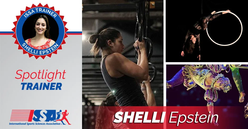 ISSA, International Sports Sciences Association, Certified Personal Trainer, ISSAonline, Shelli Epstien, Journey from Cirque du Soleil to Personal Trainer