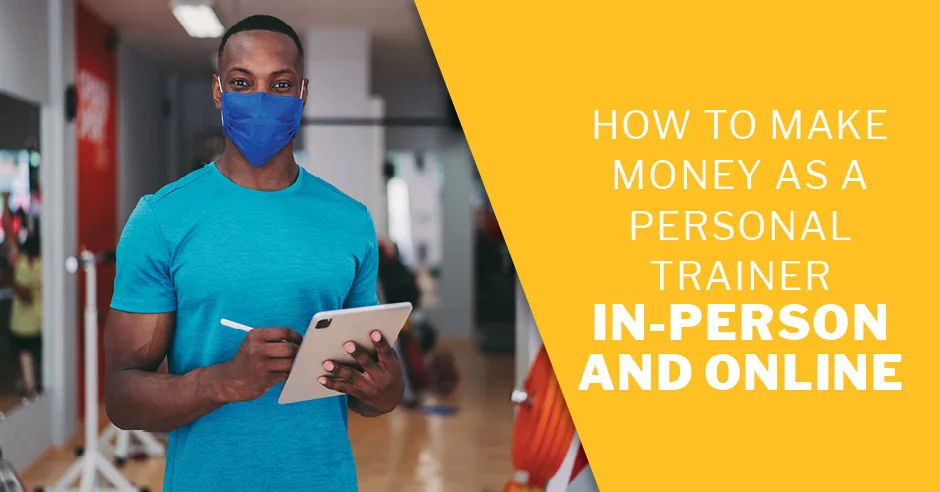 ISSA, International Sports Sciences Association, Certified Personal Trainer, ISSAonline, How to Make Money as a Personal Trainer—In-Person and Online