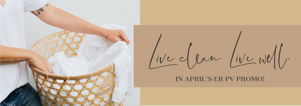 Live Clean. Live Well. in April's ER PV Promo!