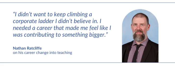 "I didn’t want to keep climbing a corporate ladder I didn’t believe in,” Nathan says. “I needed a career that made me feel like I was contributing to something bigger.”