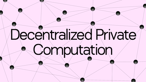 Decentralized Private Computation