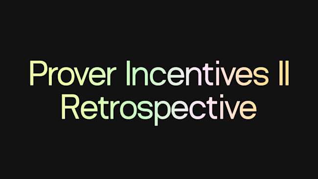 Celebrating Success: Prover Incentives II Retrospective
