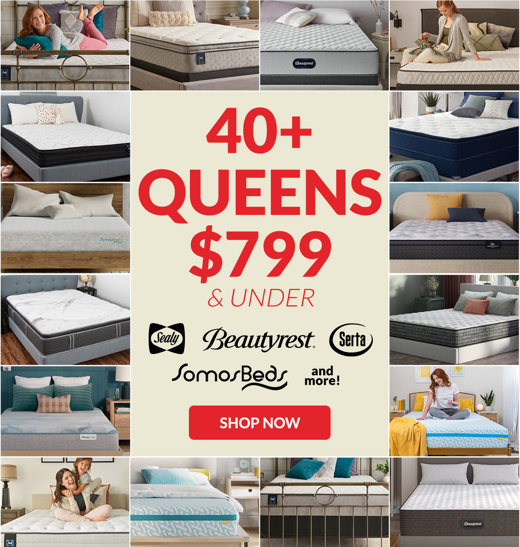 40+ queens $799 and under