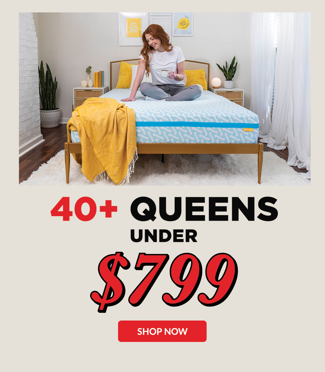 Over 40 Queens under $799