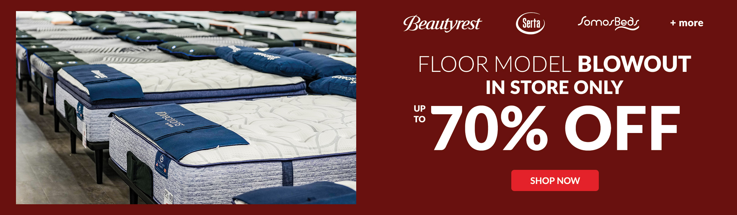 Floor Model Blowout In Store Only up to 70% Off