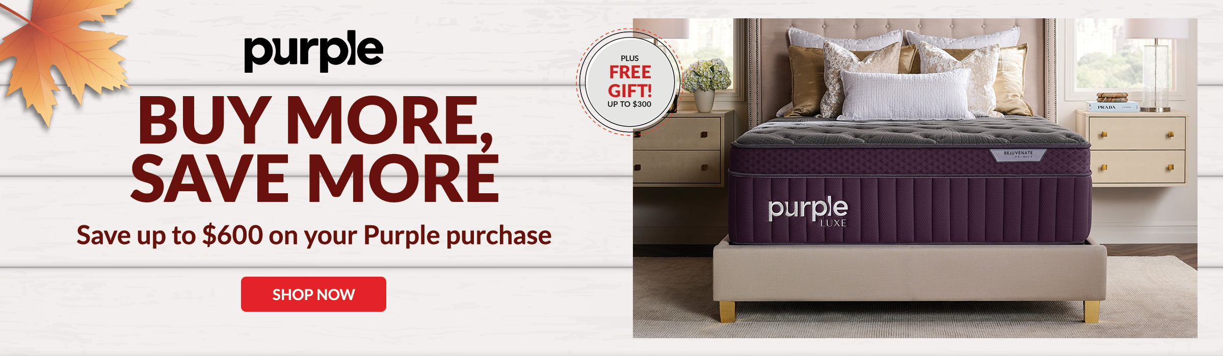 Purple Buy more, save more, up to $600 on your Purple purchase