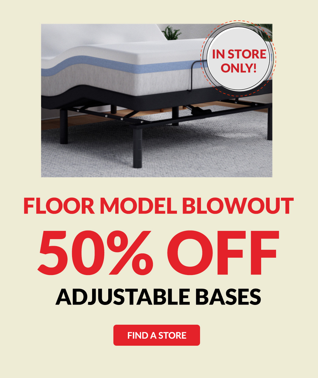 Floor Model Blowout 50% Off Adjustable Bases