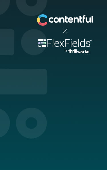 Flexfields by Thrillworks X Contentful