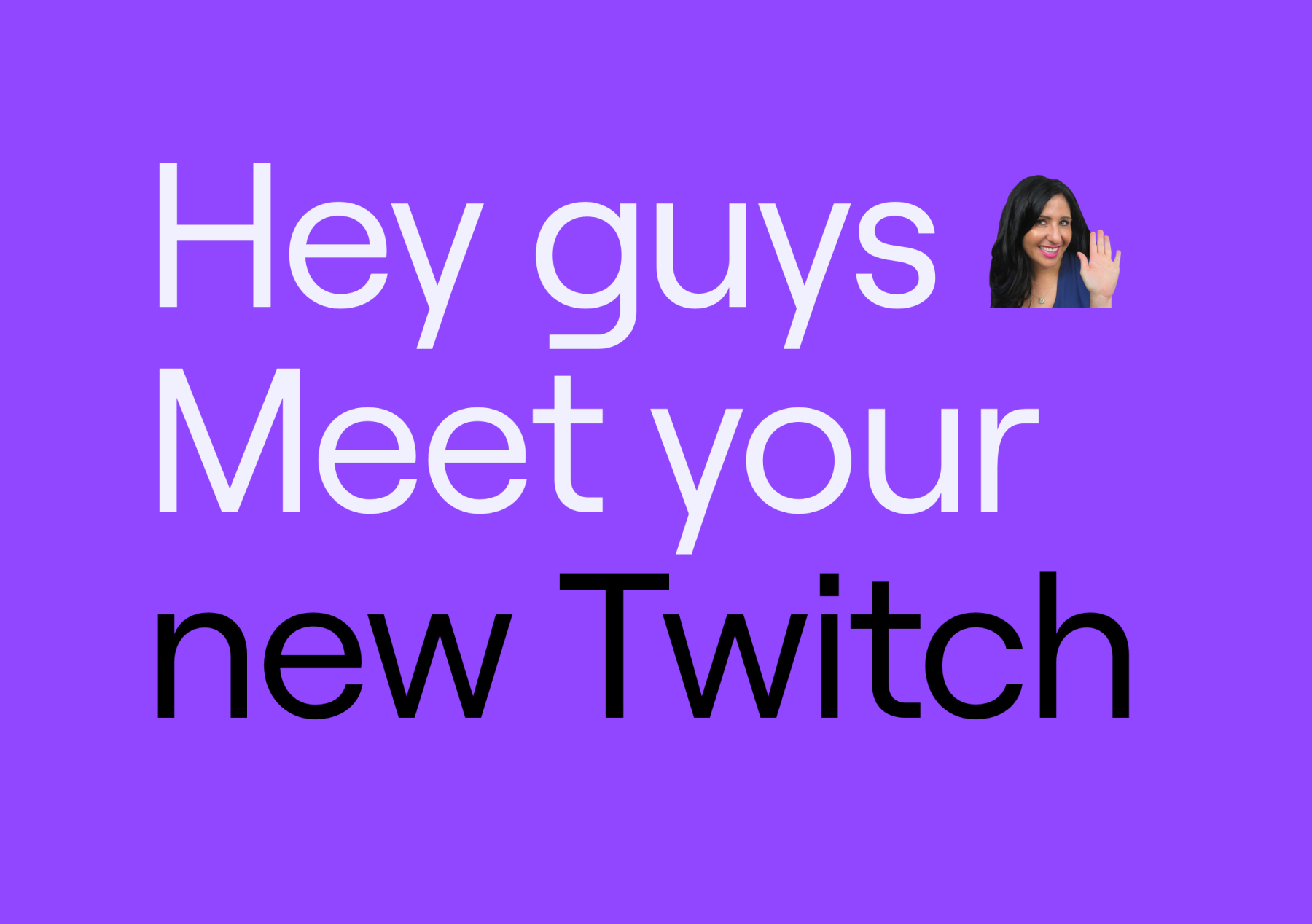 Meet your new Twitch