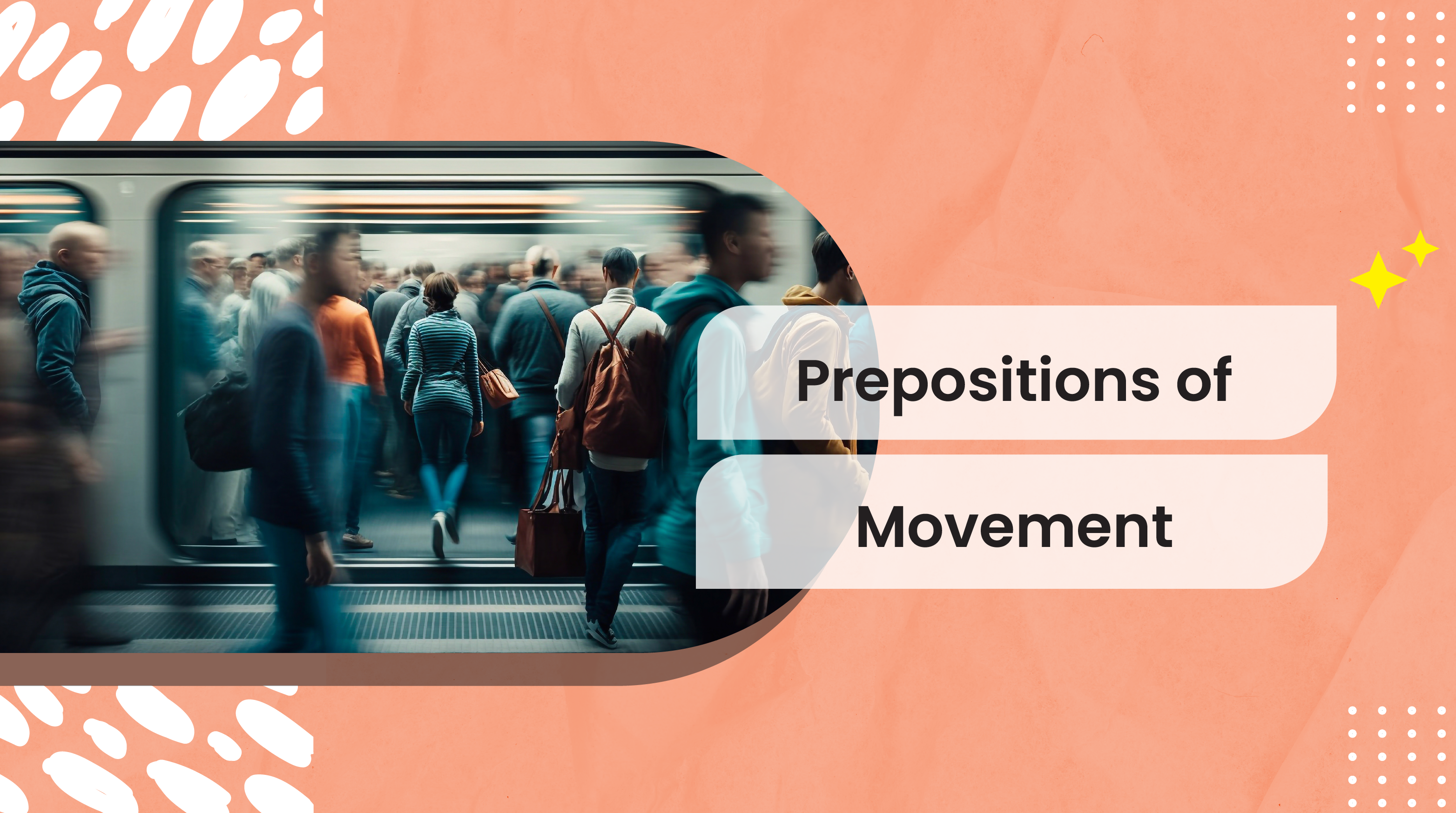 [C-C+] Prepositions of Movement 