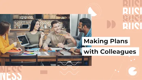 [D] Making Plans with Colleagues