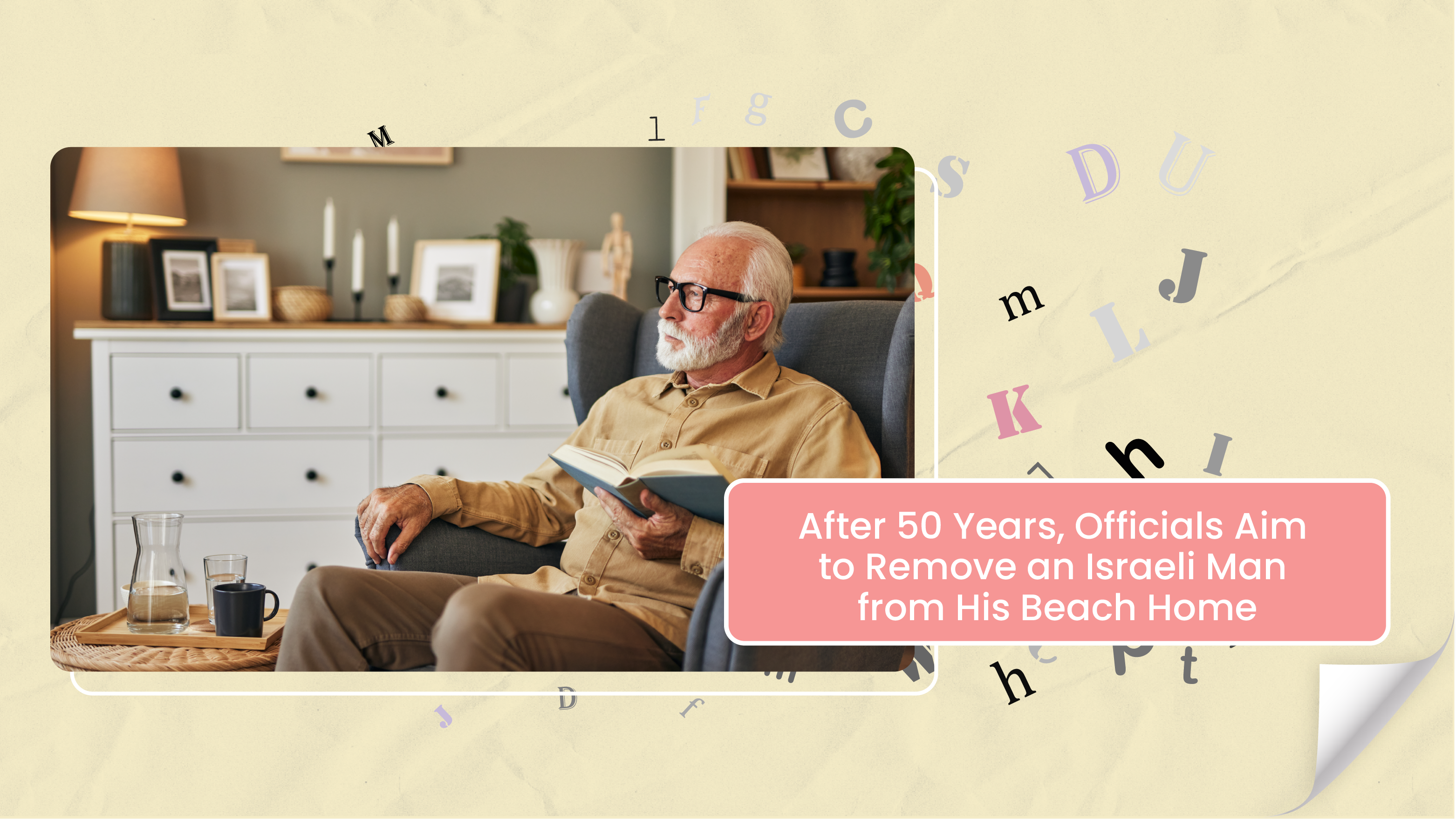 [B+] After 50 Years, Officials Aim to Remove an Israeli Man from His Beach Home
