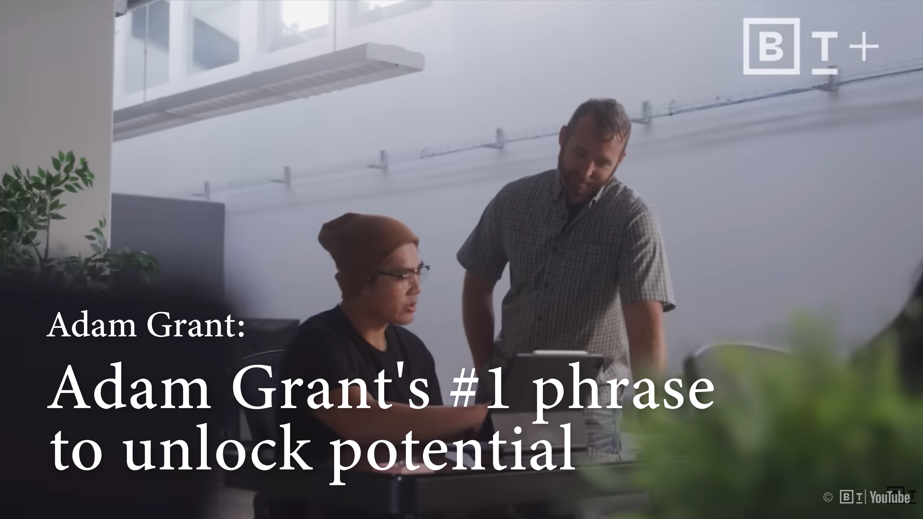 [C] Adam Grant's #1 phrase to unlock potential | Big Think+ [PRACTICE]