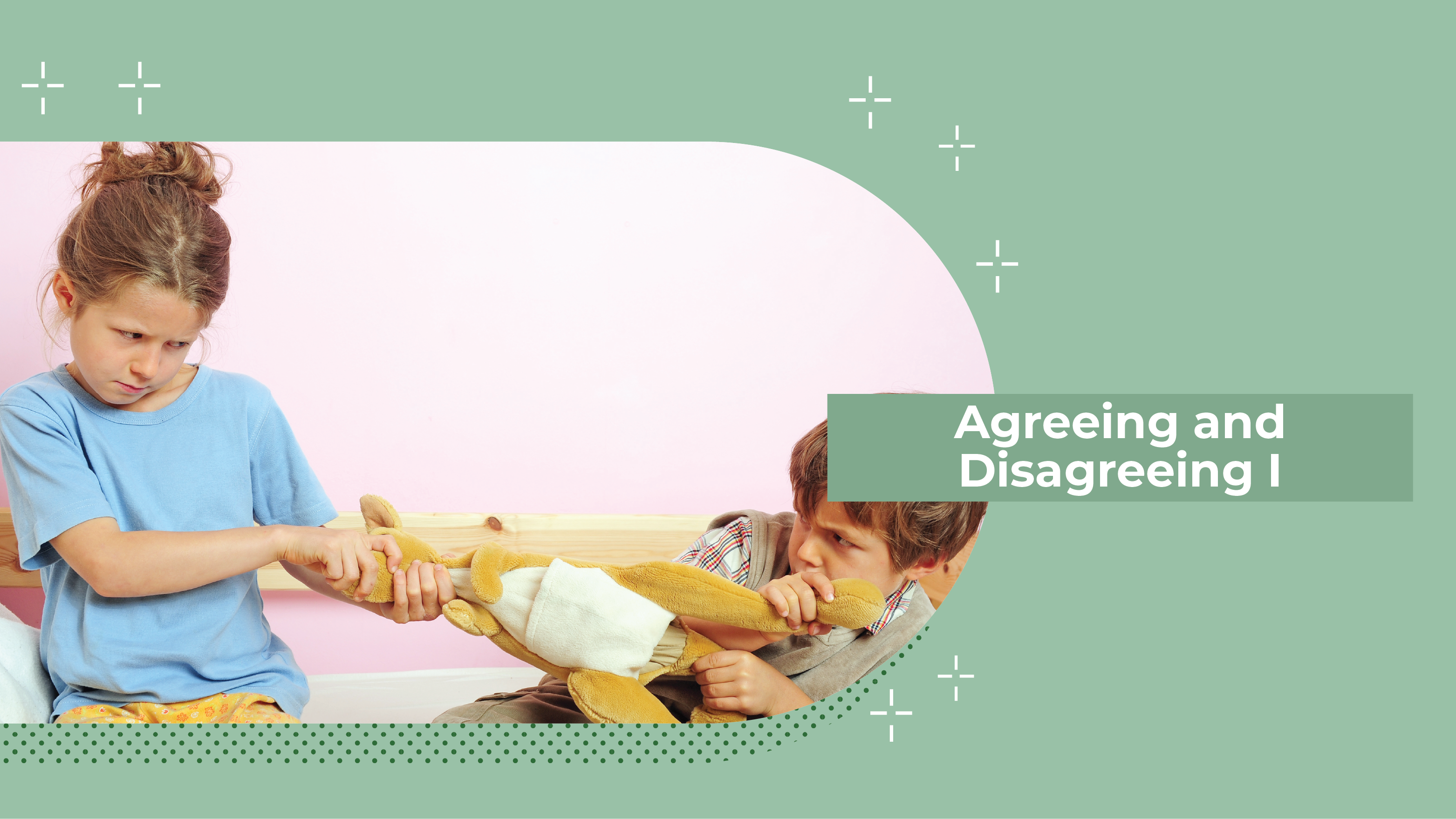 [C+] Agreeing and Disagreeing I