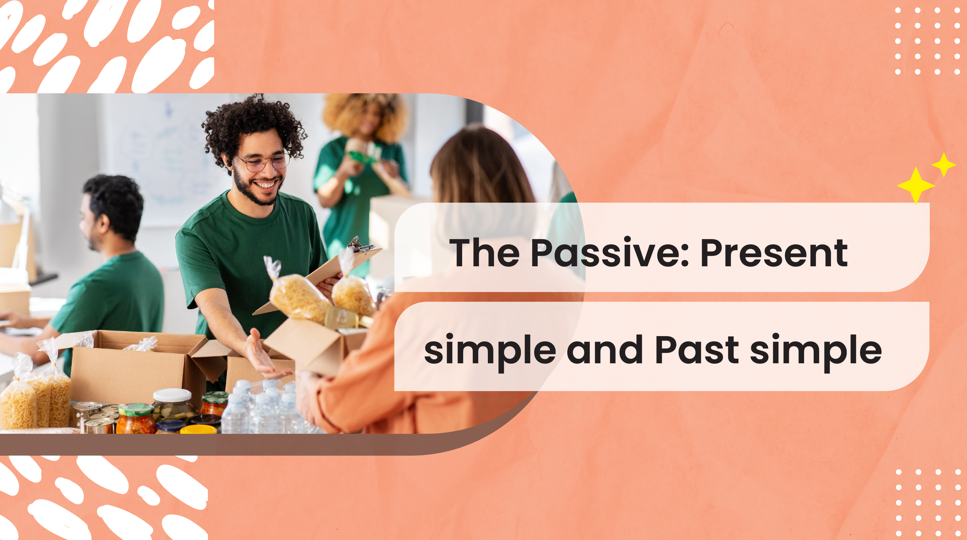 [C-C+]The Passive: Present and Past Simple