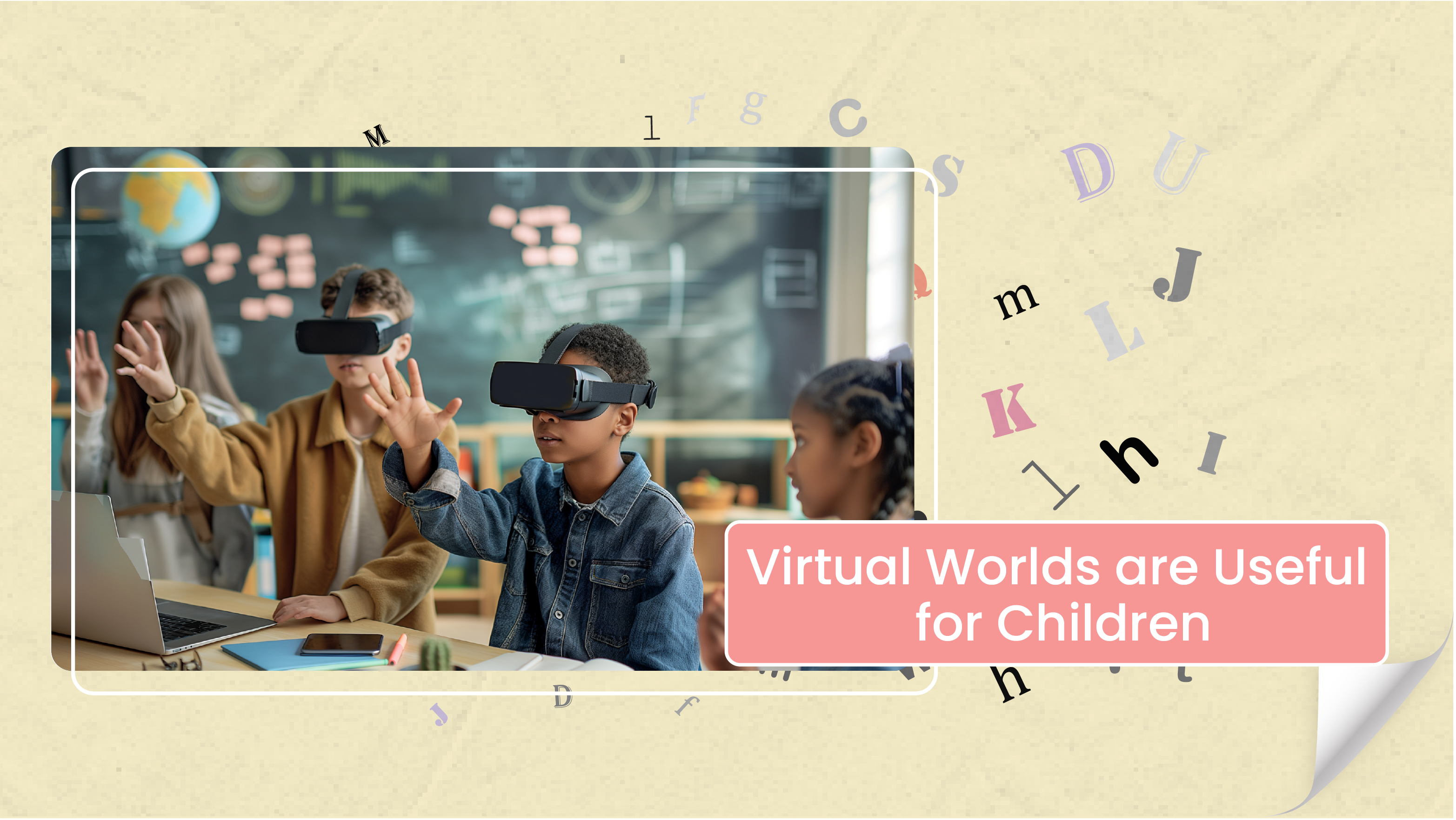 [C+] Virtual Worlds are Useful for Children