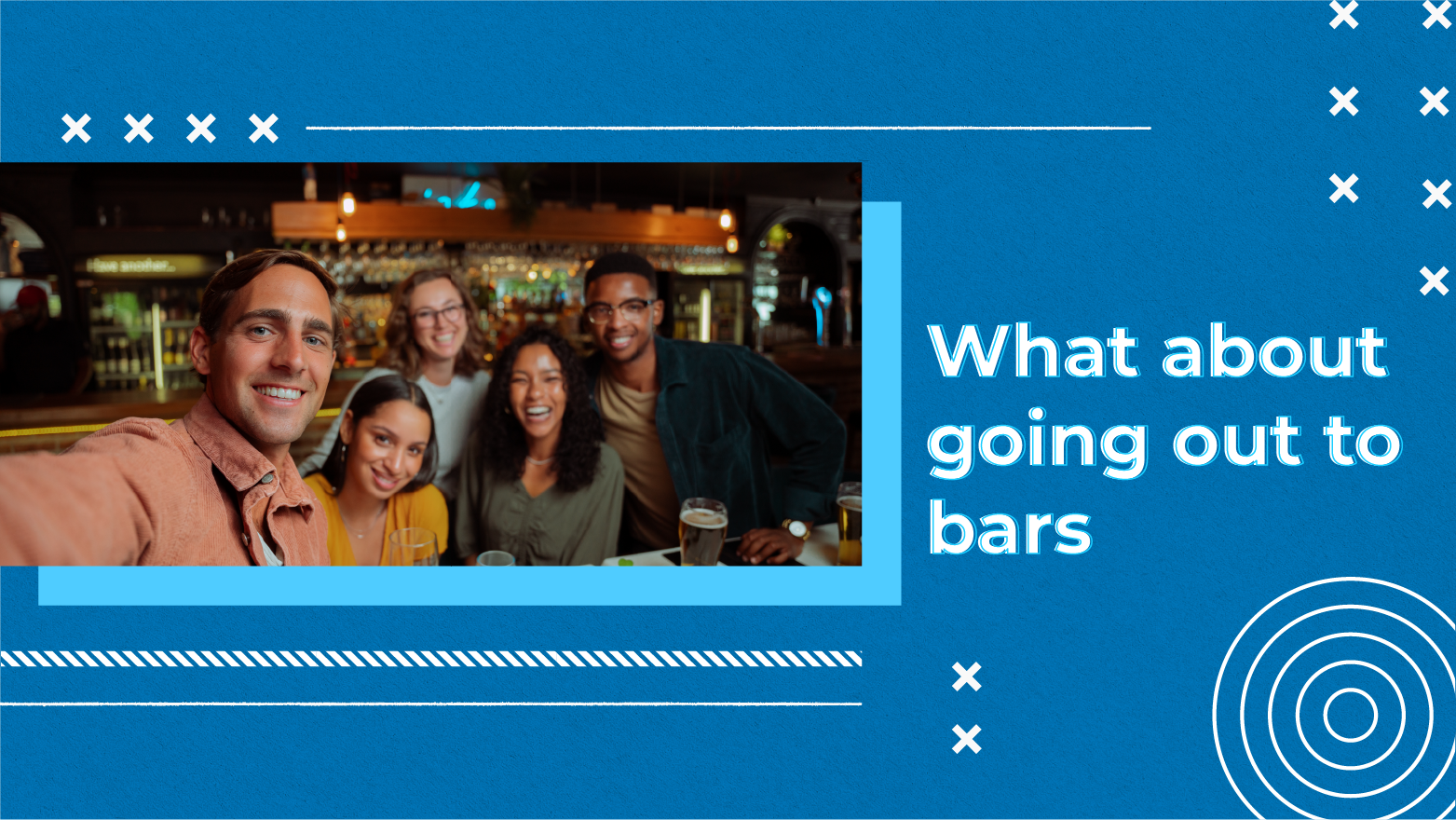 [B+] What About Going Out to Bars?