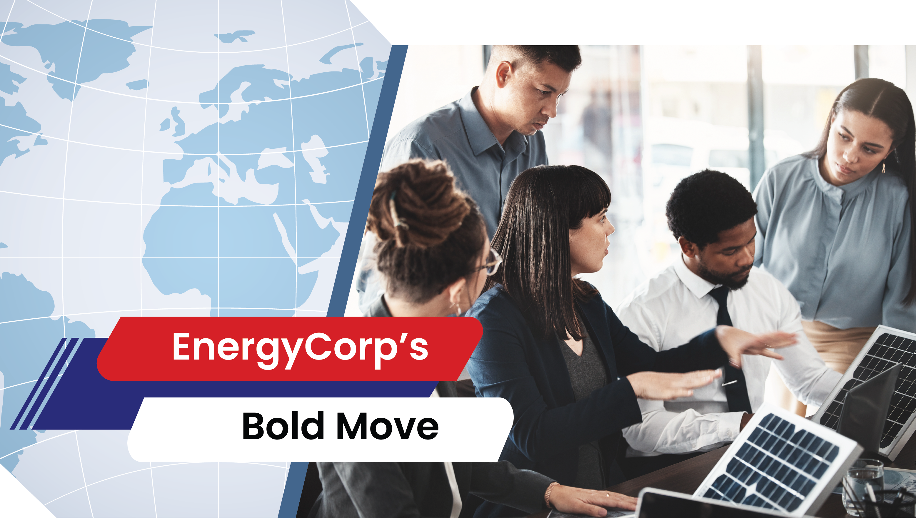 Lesson 21: EnergyCorp’s Bold Move 