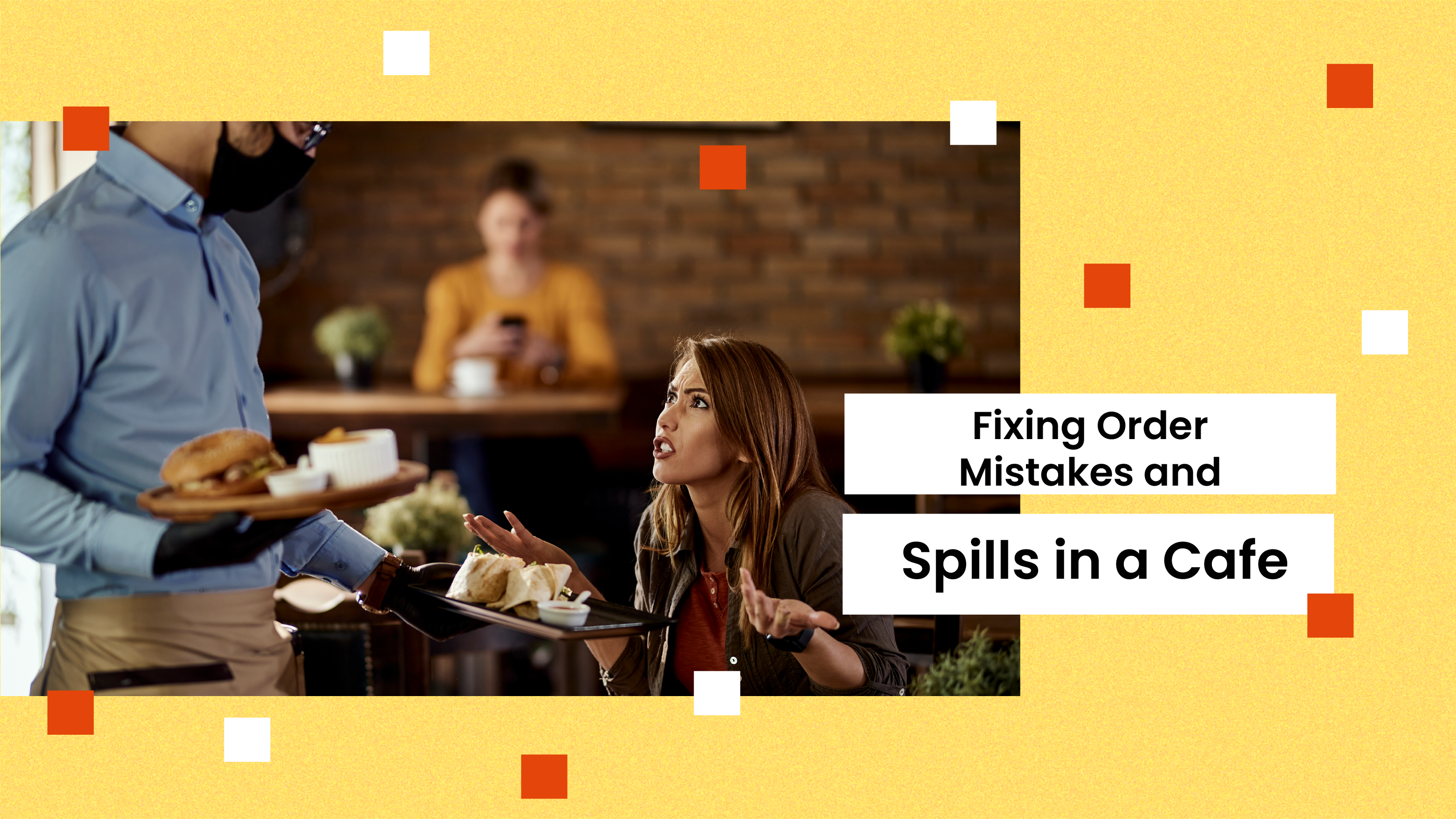 Lesson 18 : Fixing Order Mistakes and Spills in a Cafe