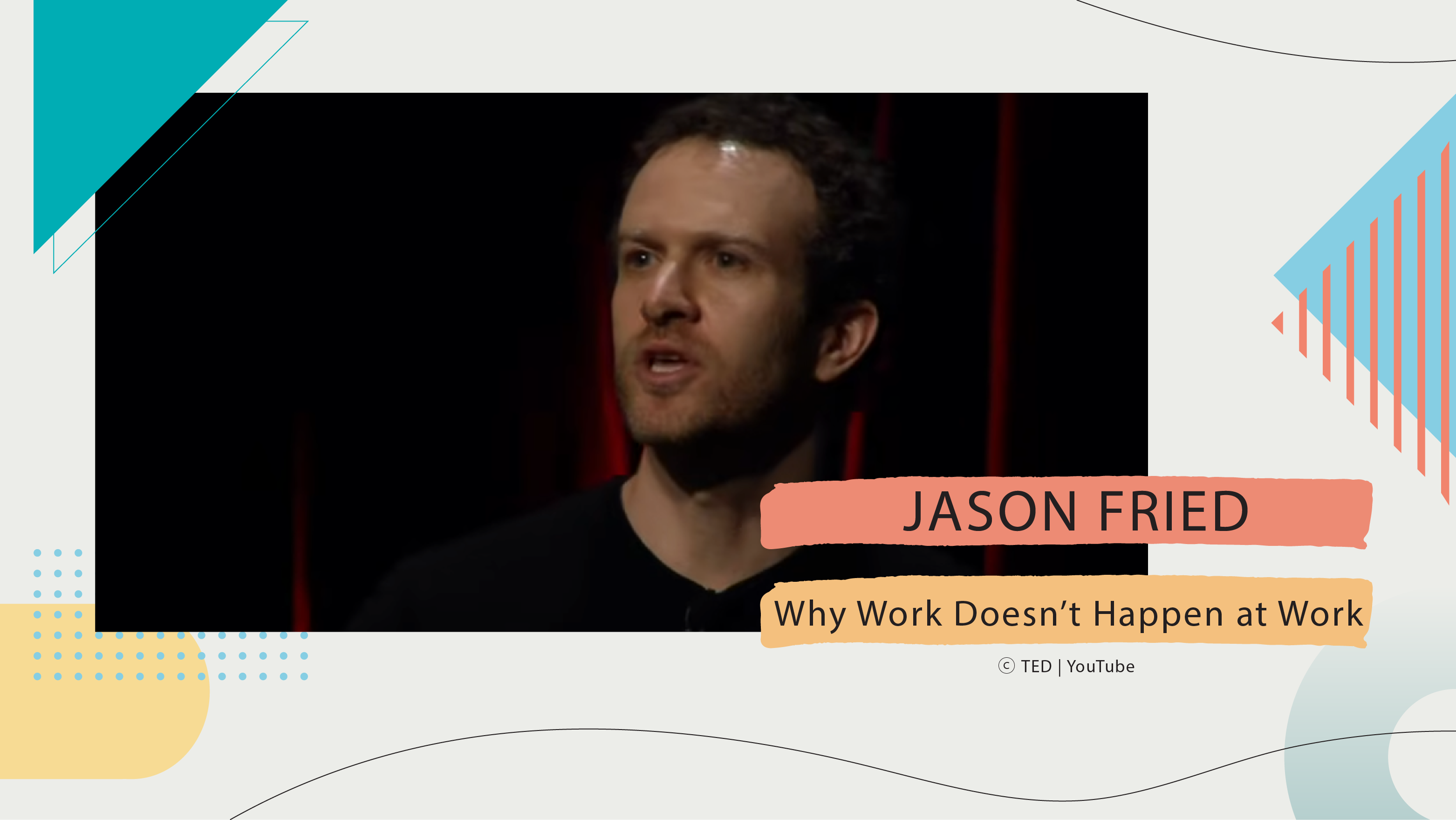 [B+] Jason Fried | Why work doesn't happen at work [ PRACTICE ]