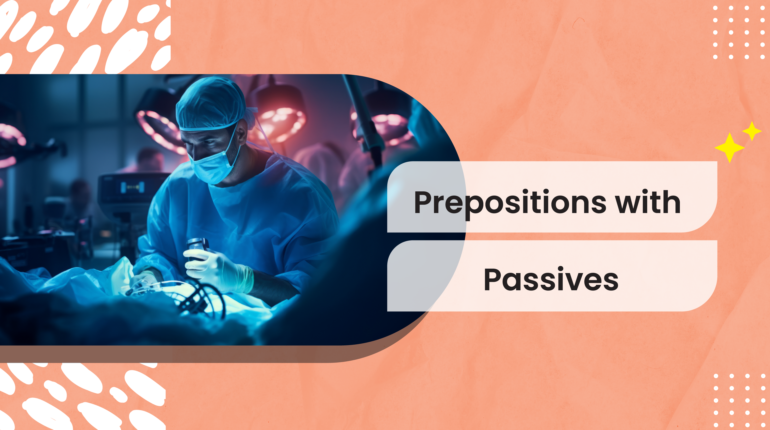 [B-A]  Prepositions with Passives