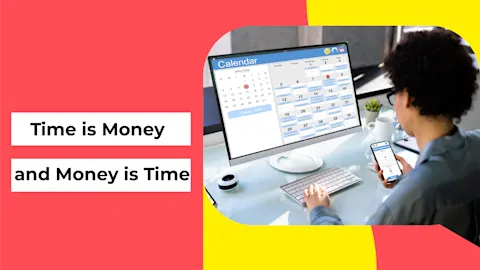 Time is Money and Money is Time