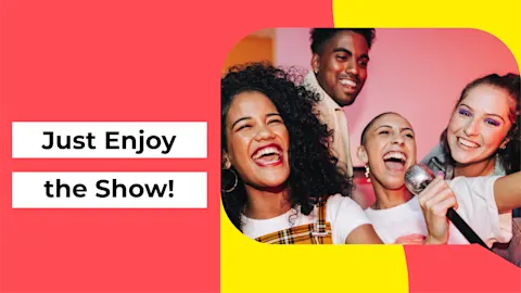 Just Enjoy the Show!