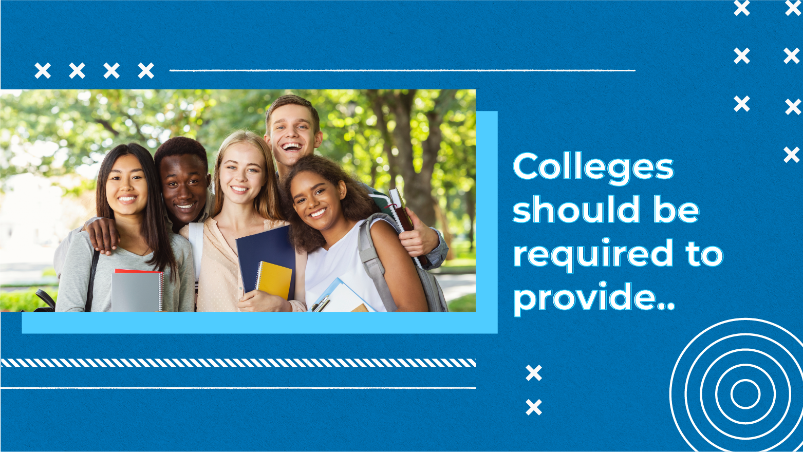 [A] Colleges Should be Required to Provide..