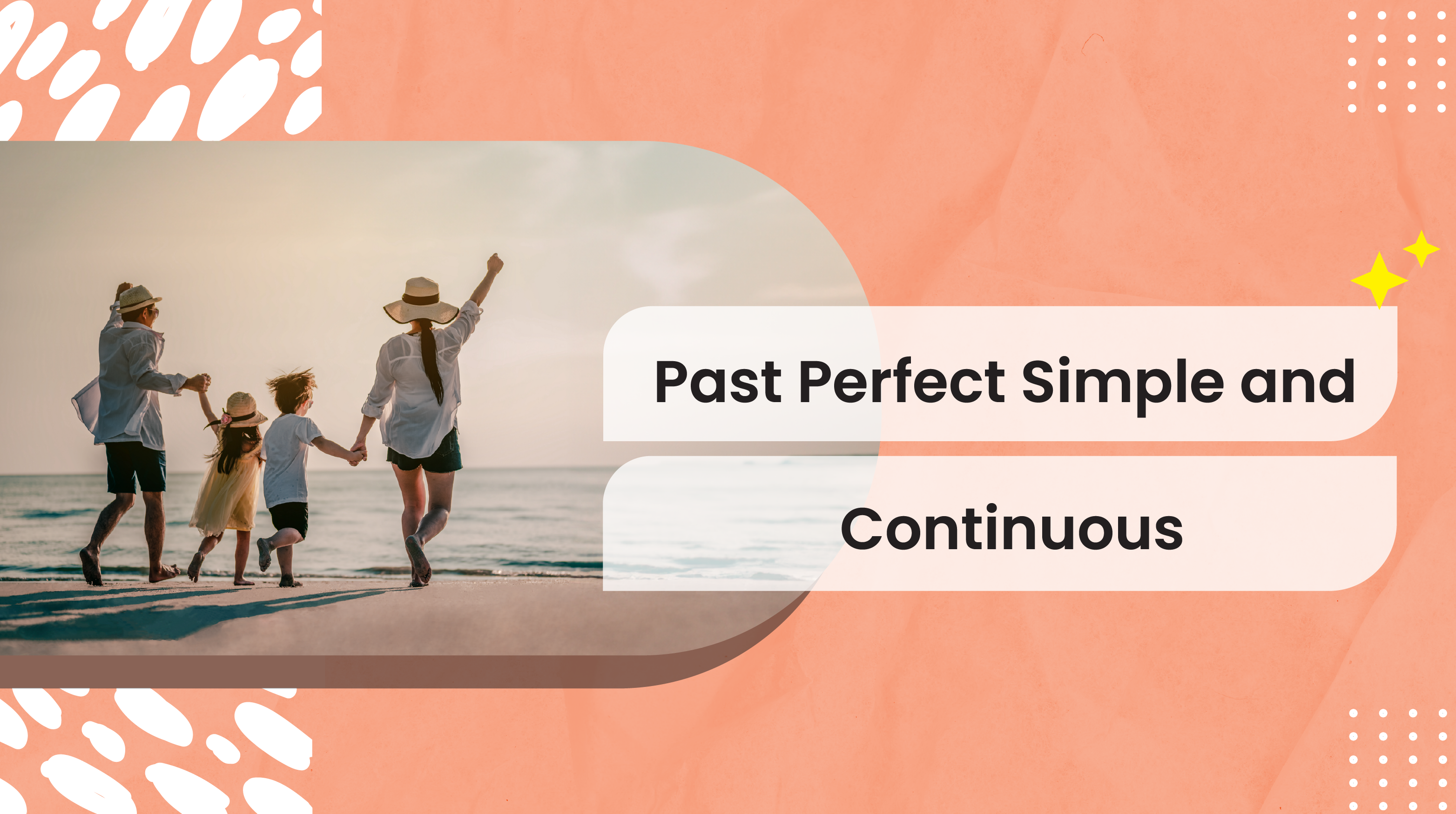 [C-C+] Past Perfect Simple and Continuous