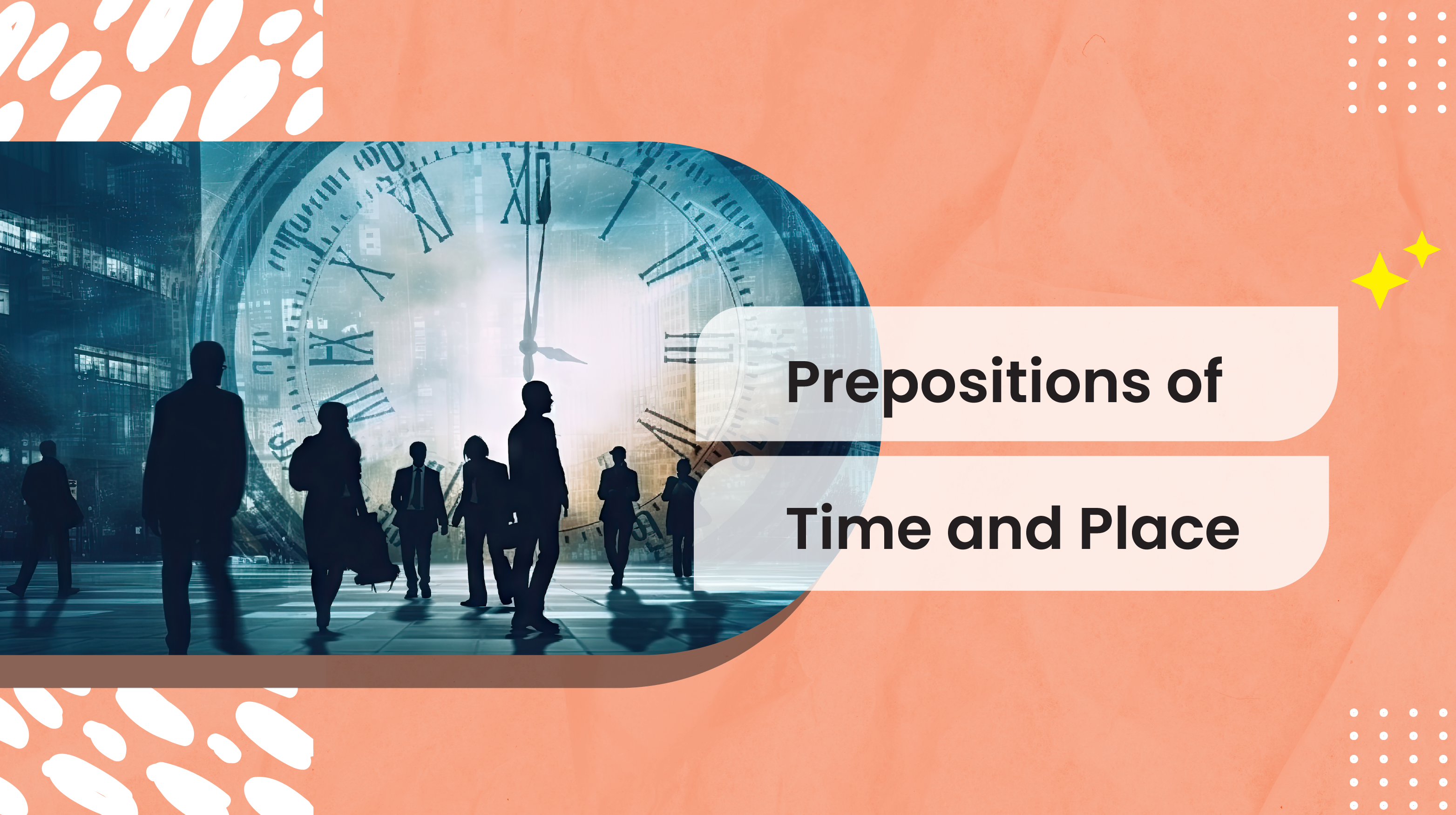 [C-C+] Prepositions of Time and Place