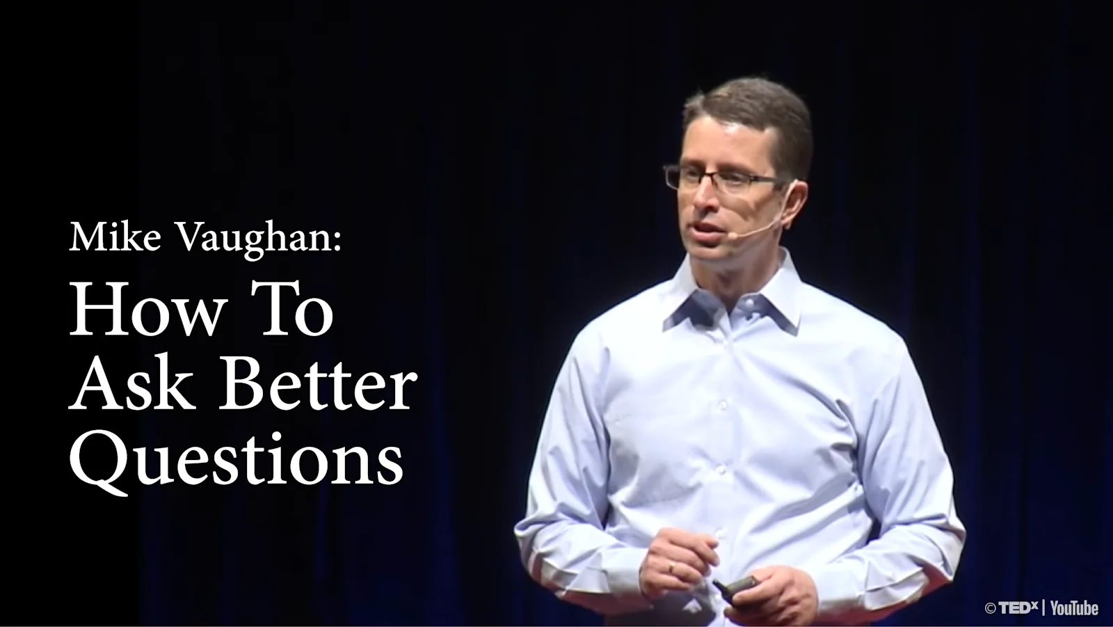 [B+] Mike Vaughan | How to Ask Better Questions [FULL ]