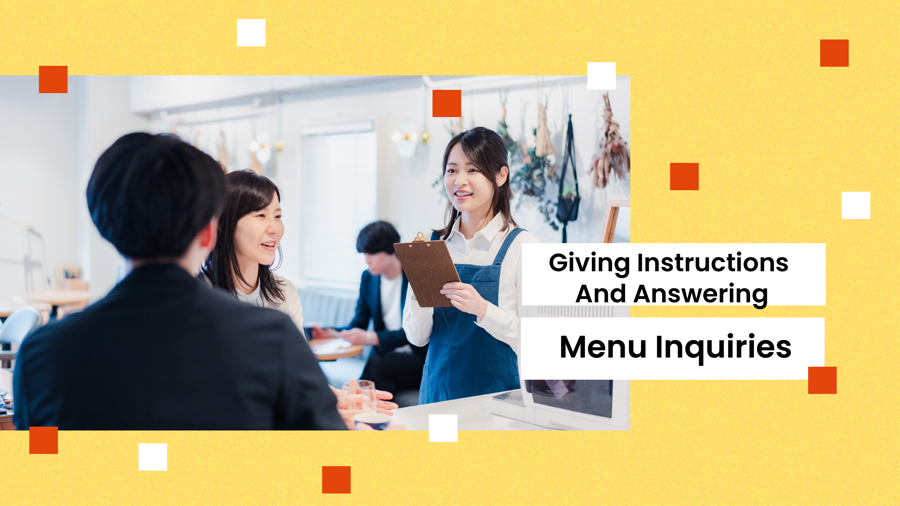 Lesson 7: Giving Instructions and Answering Menu Inquiries