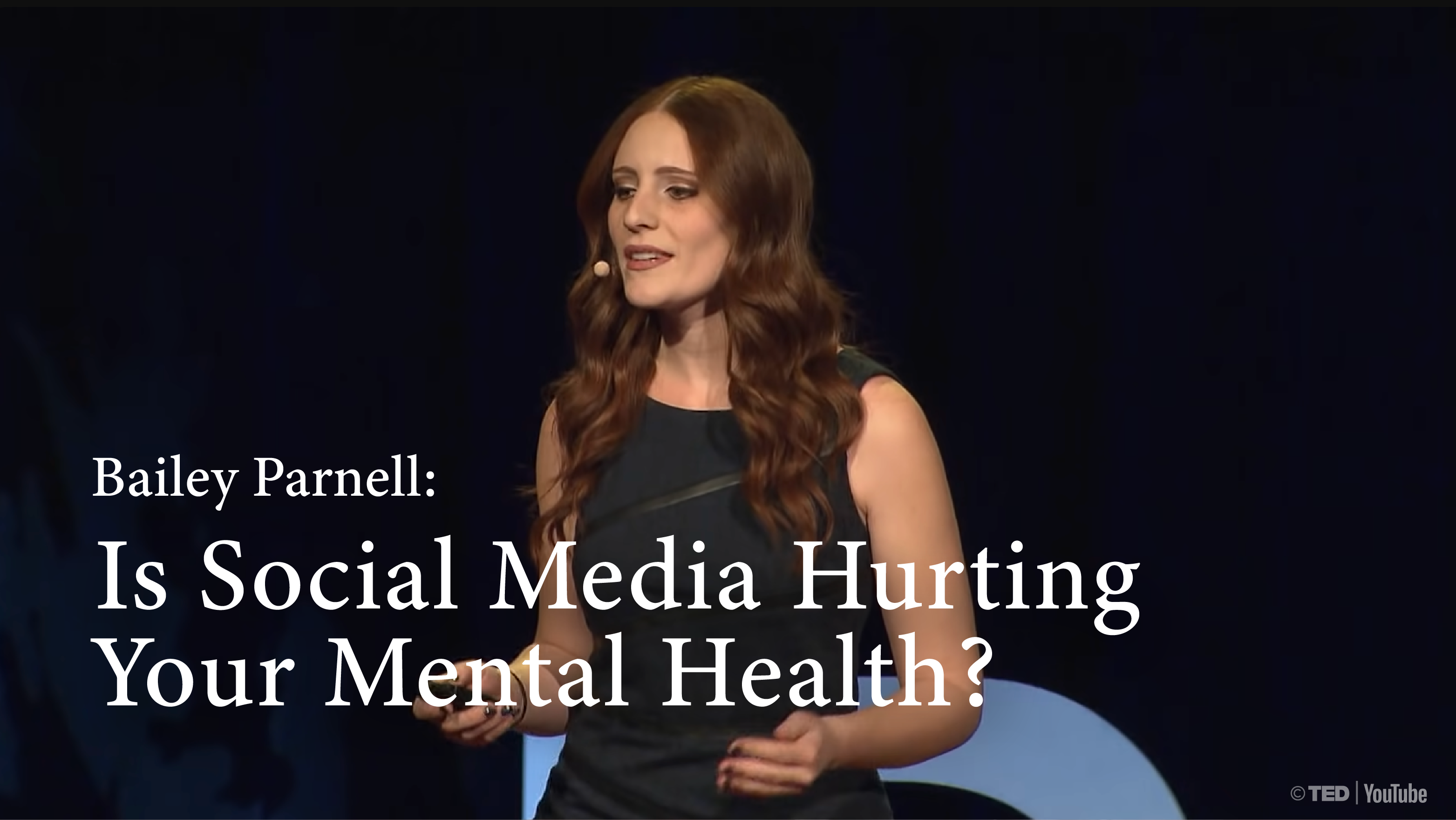 [C+] Is Social Media Hurting Your Mental Health? | Bailey Parnell [PRACTICE]