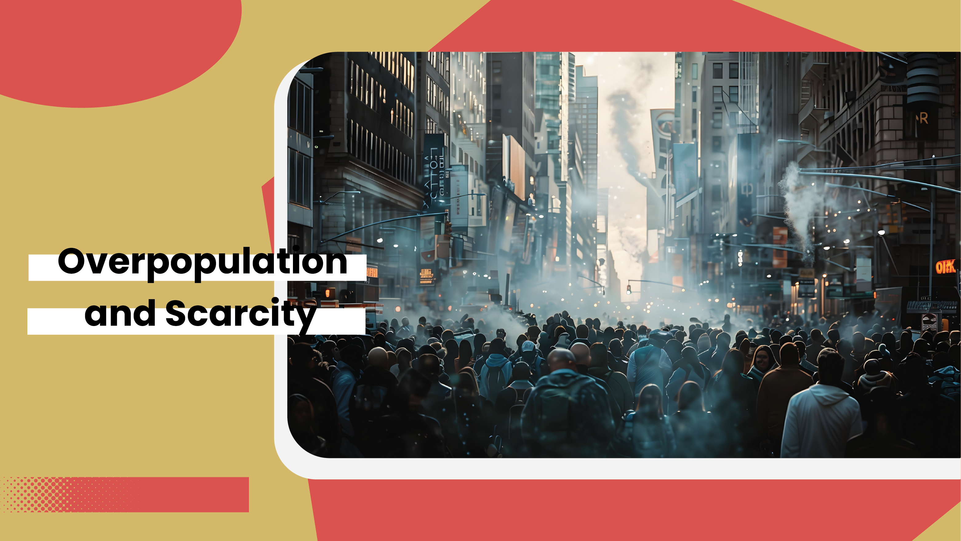 Overpopulation & Scarcity