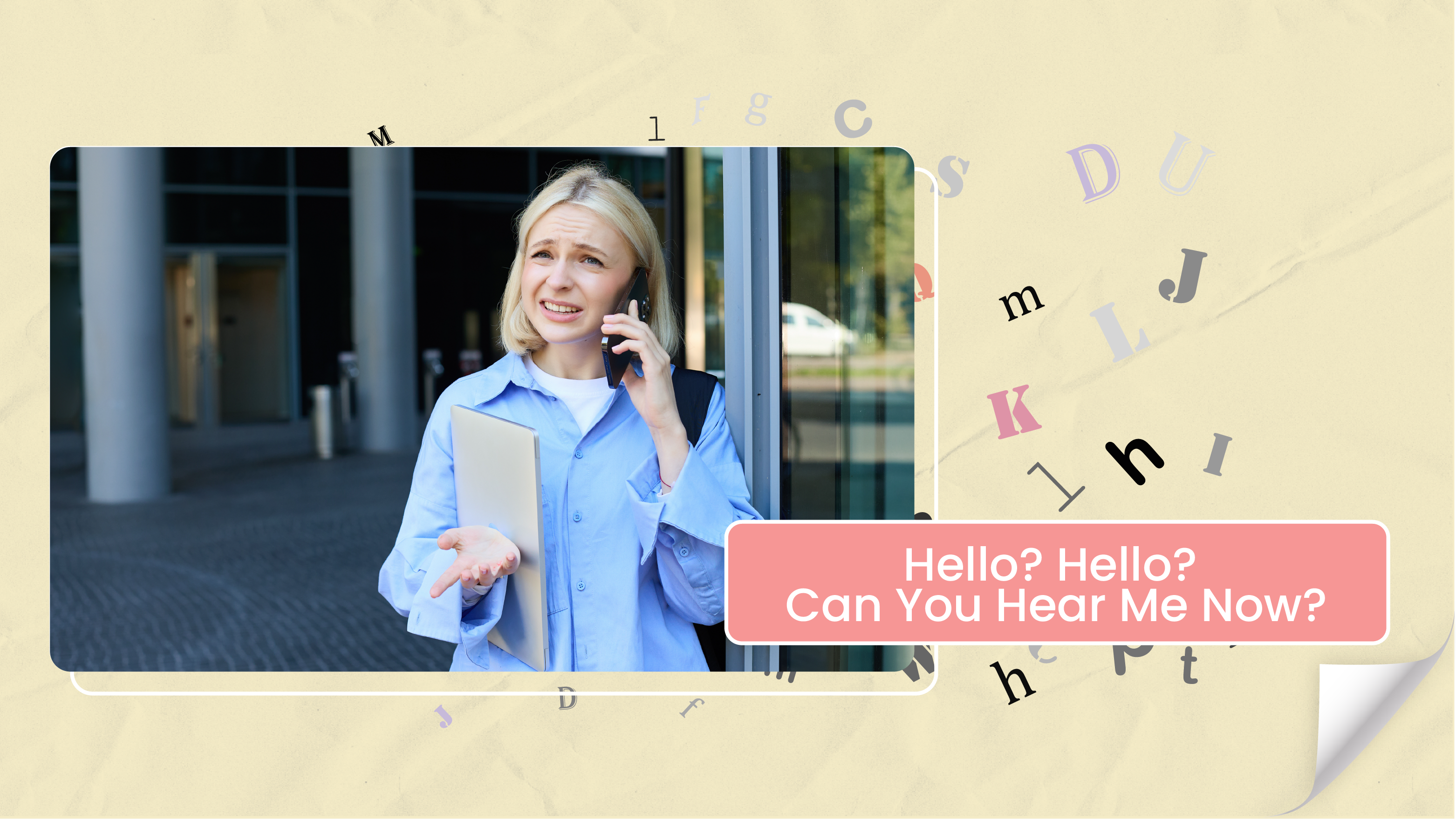 [D] Hello? Hello? Can You Hear Me Now?