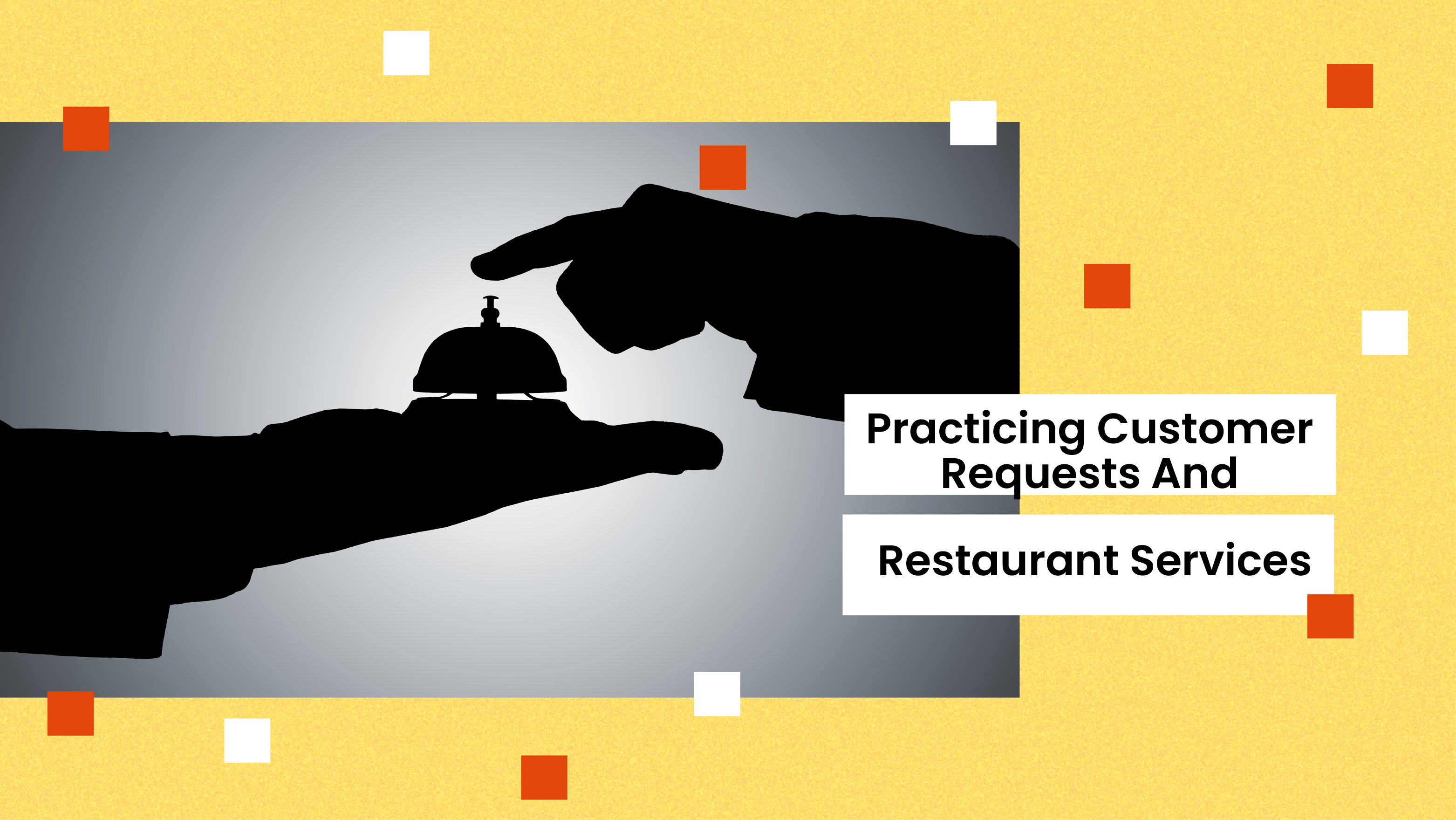 Lesson 12:   Practicing Customer Requests and Restaurant Services