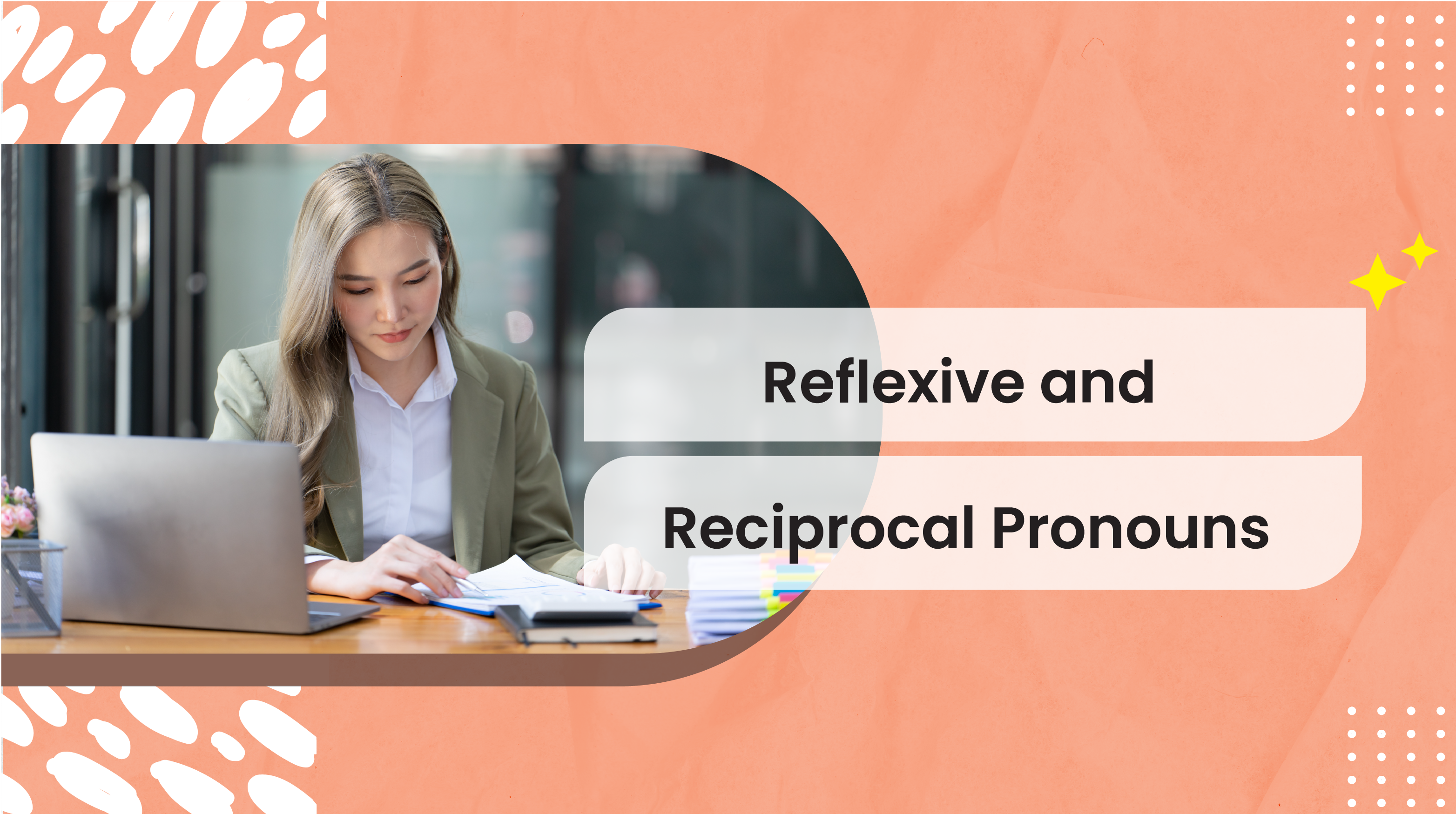 [C-C+] Reflexive and Reciprocal Pronouns