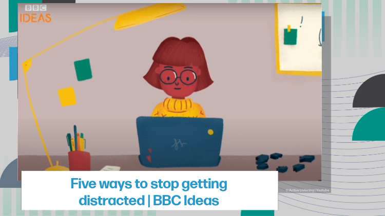 [A] Five ways to stop getting distracted | BBC Ideas