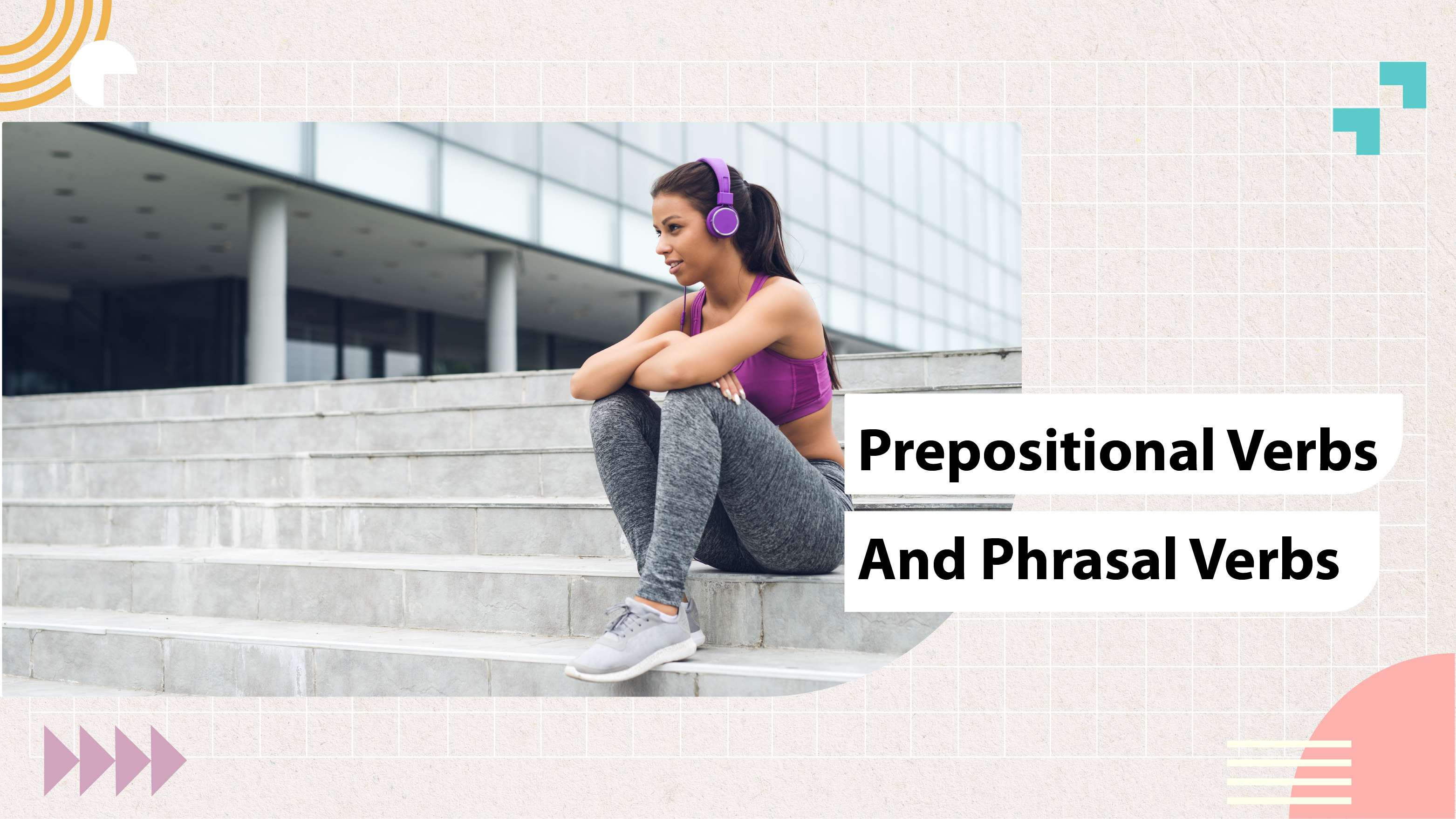 [D] Prepositional Verbs and Phrasal Verbs