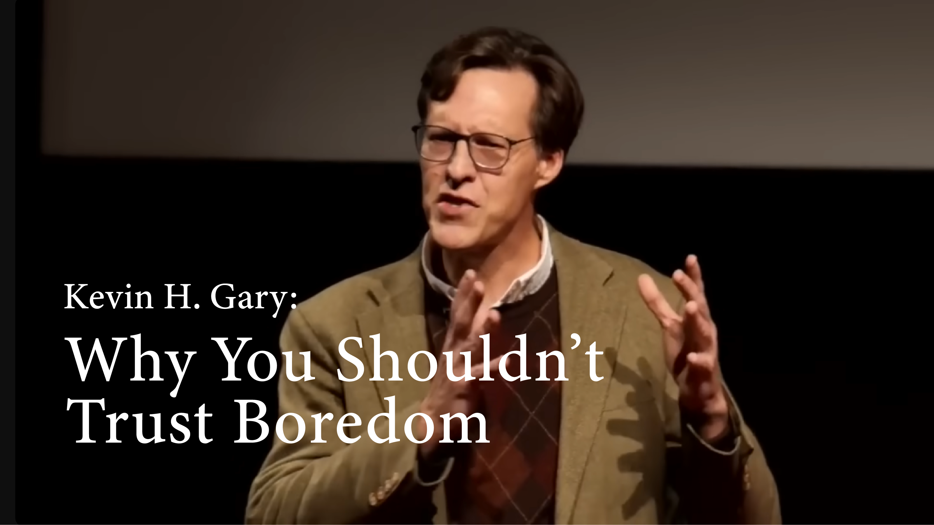 [B] Why You Shouldn’t Trust Boredom [PRACTICE]