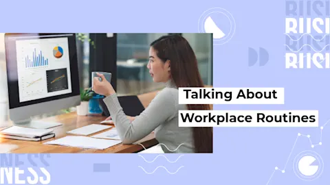 [D] Talking About Workplace Routines