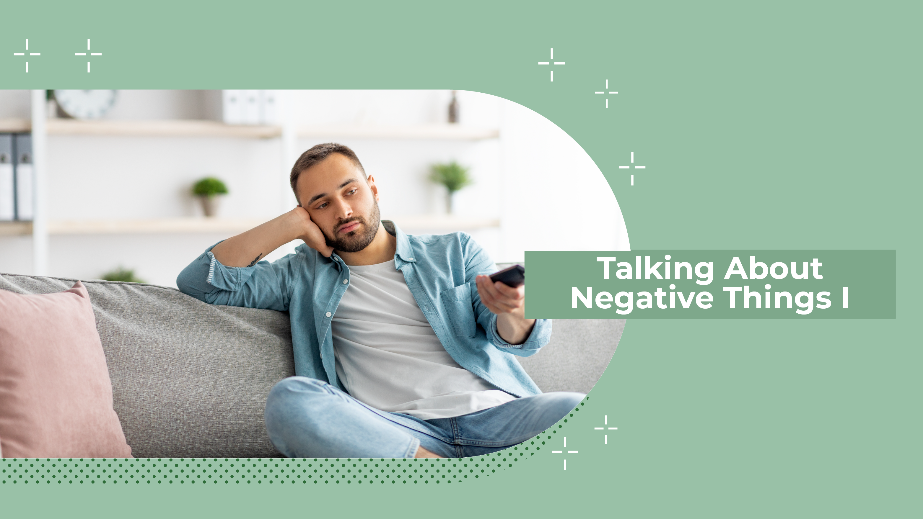 [B] Talking About Negative Things I