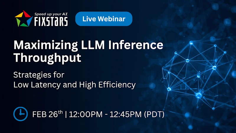 Upcoming Webinar: "Maximizing LLM Inference Throughput"