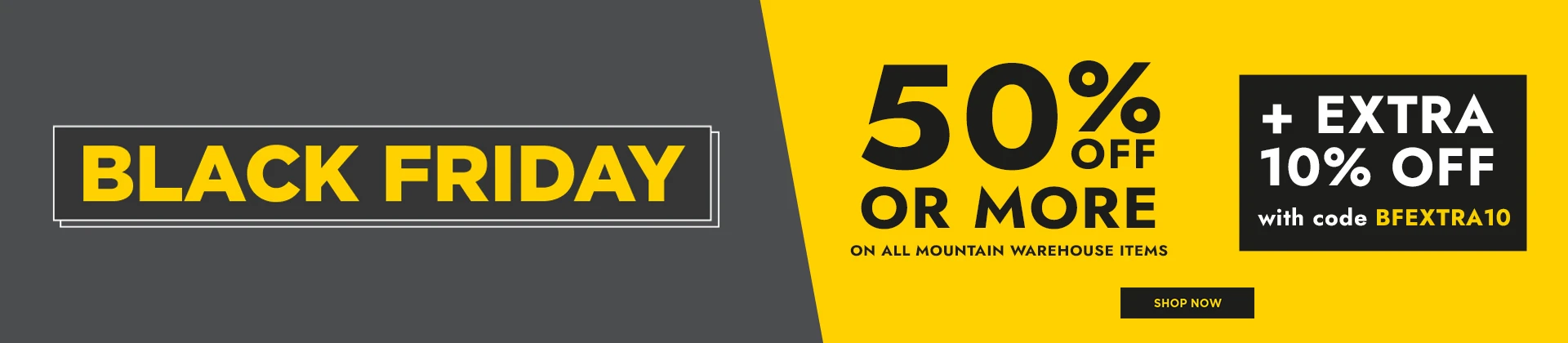 Black Friday | 50% off Or More On All Mountain Warehouse products + Extra 10% Off with Code BFEXTRA10