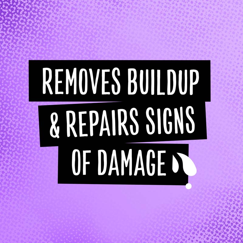 Removes buildup & repiars signs of damage