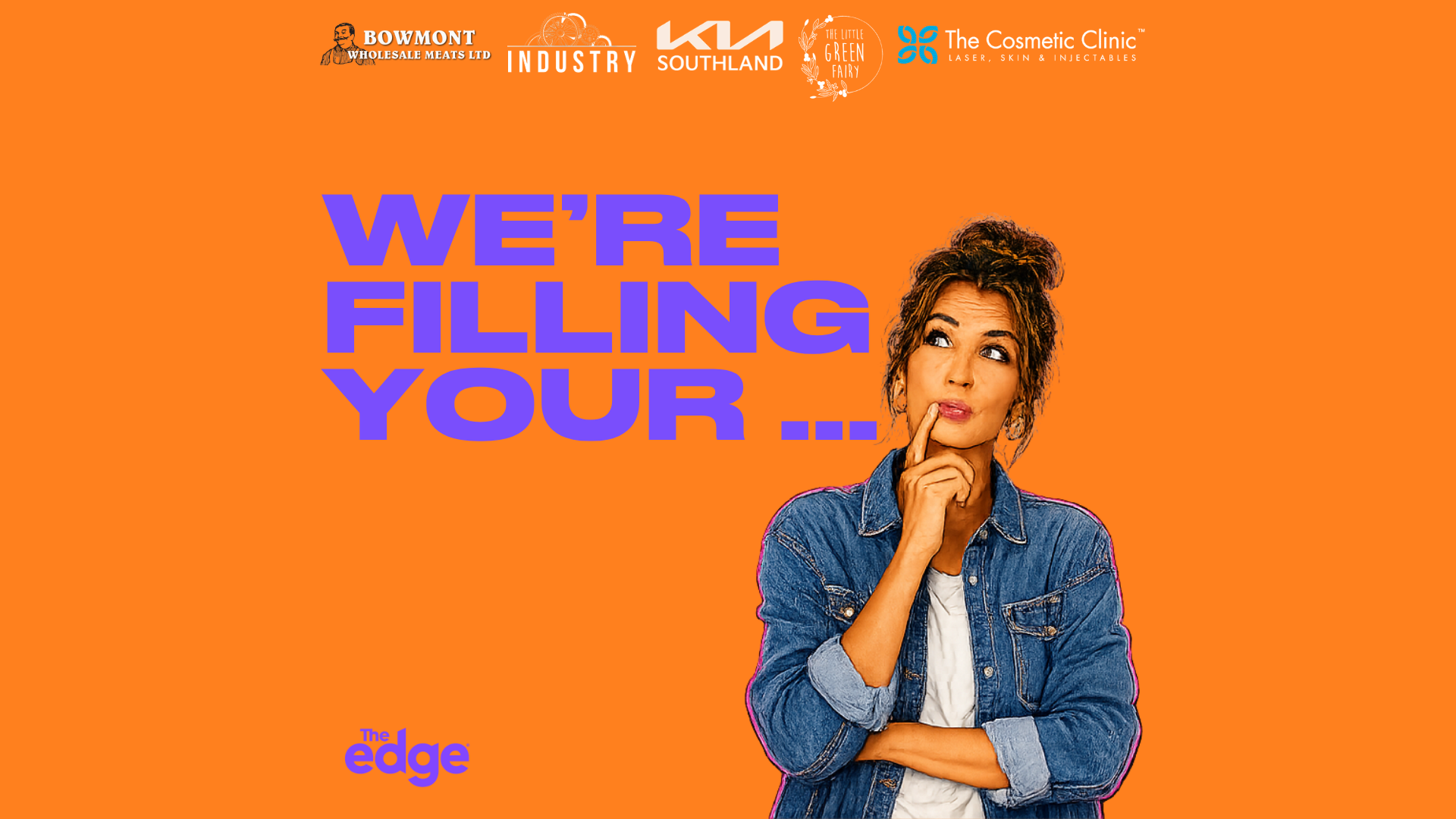 A woman with a thoughtful expression looks up beside the text "WE'RE FILLING YOUR ..." and the "the edge" logo, on an orange background with various sponsor logos at the top.
