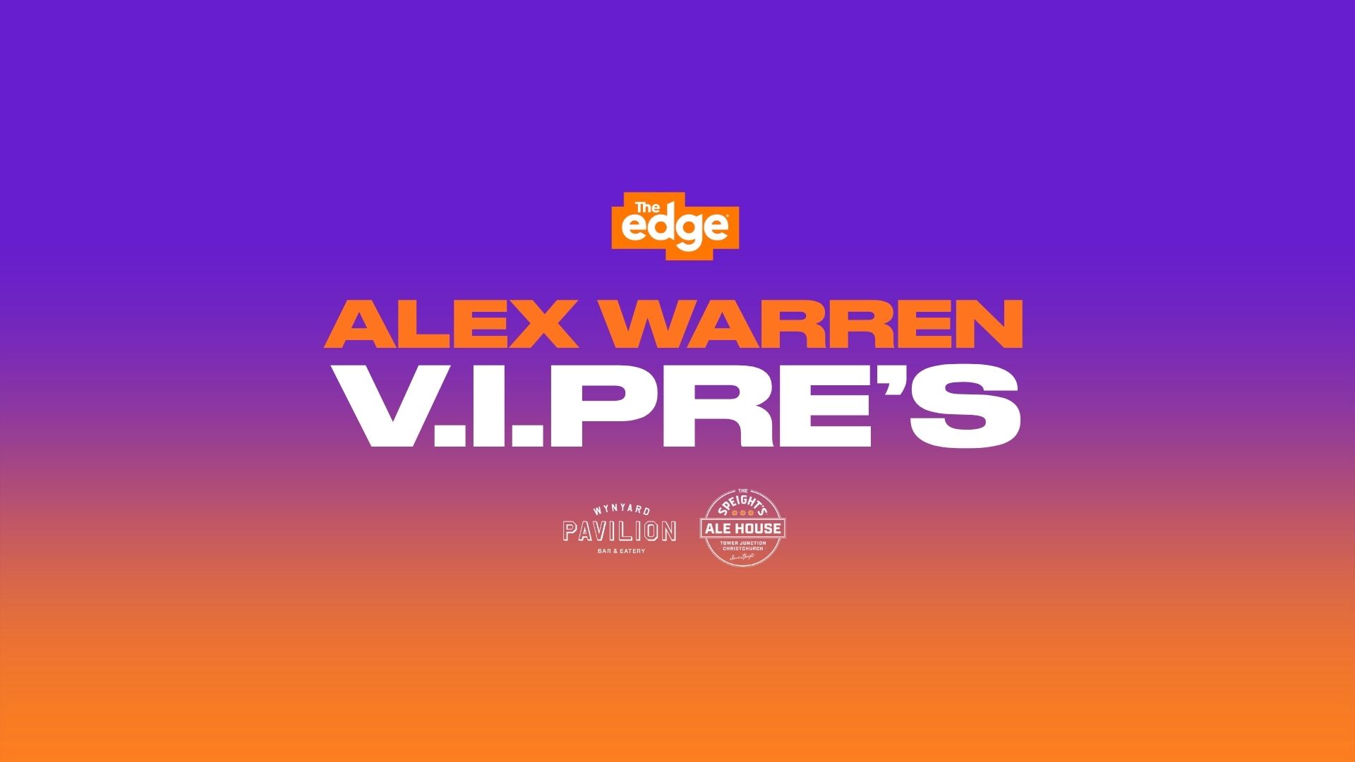 A purple to orange gradient graphic features "The Edge" logo, "ALEX WARREN" in orange text, and "V.I.PRE'S" in large white text, with logos for Wynyard Pavilion and Speight's Ale House at the bottom.